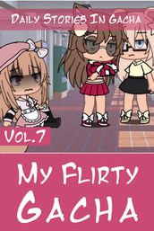 My Flirty Gacha Vol.7