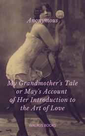 My Grandmother s Tale or May s Account of Her Introduction to the Art of Love