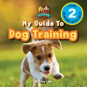 My Guide to Dog Training: Speak to Your Pet (Engaging Readers, Level 2)