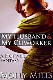 My Husband & My Coworker: A Hotwife Fantasy