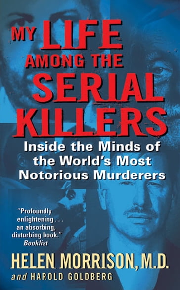My Life Among the Serial Killers - Helen Morrison - Harold Goldberg