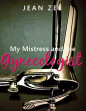 My Mistress and the Gynecologist