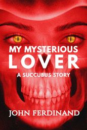My Mysterious Lover: A Succubus Story