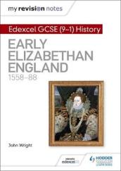My Revision Notes: Edexcel GCSE (9-1) History: Early Elizabethan England, 1558¿88