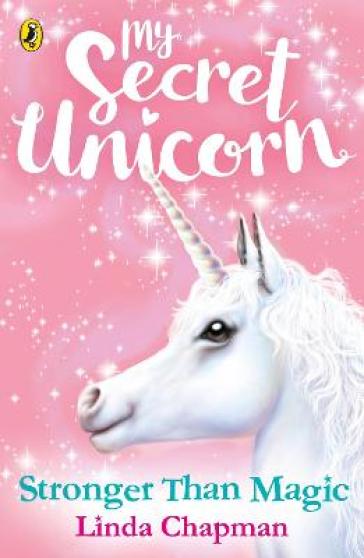 My Secret Unicorn: Stronger Than Magic - Linda Chapman