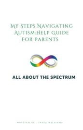My Steps Navigating Autism:Help Guide For Parents