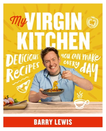 My Virgin Kitchen: Delicious recipes you can make every day - Barry Lewis