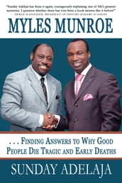 Myles Munroe: Finding Answers to Why Good People Die Tragic and Early Deaths