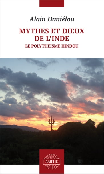 Mythes et dieux de l'Inde. Le polythéisme hindou - Alain Daniélou