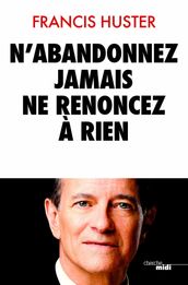 N abandonnez jamais, ne renoncez à rien