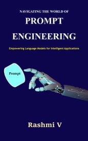 NAVIGATING THE WORLD OF PROMPT ENGINEERING