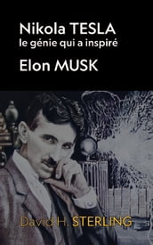 NIKOLA TESLA LE GENIE QUI A INSPIRE ELON MUSK