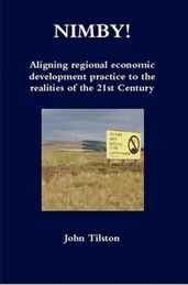 NIMBY! Aligning regional economic development practice to the realities of the 21st Century