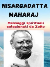 NISARGADATTA MAHARAJ messaggi spirituali selezionati da ZeRo