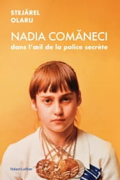 Nadia Comaneci dans l oeil de la police secrète