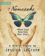 Namesake: Women s Bible Study Leader Guide
