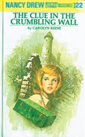 Nancy Drew 22: The Clue in the Crumbling Wall