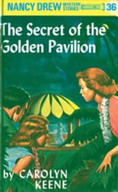 Nancy Drew 36: The Secret of the Golden Pavillion