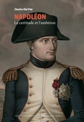 Napoléon - La certitude et l ambition (Collection BNF)