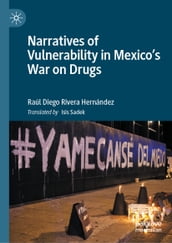 Narratives of Vulnerability in Mexico s War on Drugs