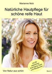 Natürliche Hautpflege für schöne reife Haut