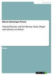 Natural Beauty and Art Beauty: Kant, Hegel and Adorno revisited