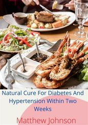 Natural Cure For Diabetes And Hypertension Within Two Weeks