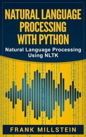 Natural Language Processing with Python: Natural Language Processing Using NLTK