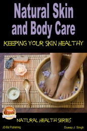 Natural Skin and Body Care: Keeping Your Skin Healthy