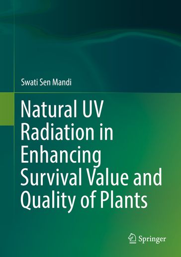 Natural UV Radiation in Enhancing Survival Value and Quality of Plants - Swati Sen Mandi