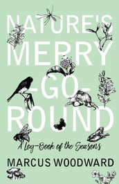 Nature s Merry-Go-Round - A Log-Book of the Seasons