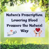 Nature s Prescription: Lowering Blood Pressure the Natural Way