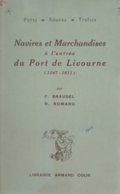 Navires et marchandises à l entrée du port de Livourne : 1547-1611