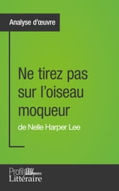 Ne tirez pas sur l oiseau moqueur de Nelle Harper Lee (Analyse approfondie)