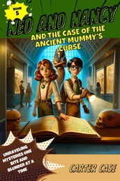 Ned and Nancy and the Case of the Ancient Mummy s Curse