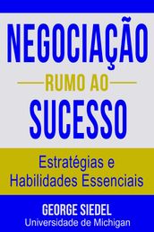 Negociação Rumo ao Sucesso: Estratégias e Habilidades Essenciais