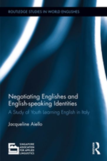 Negotiating Englishes and English-speaking Identities - Jacqueline Aiello