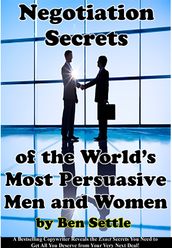 Negotiation Secrets of the World s Most Persuasive Men and Women