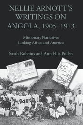 Nellie Arnott s Writings on Angola, 19051913