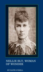 Nellie Bly, Woman of Wonder