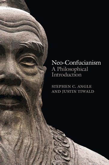 Neo-Confucianism - Stephen C. Angle - Justin Tiwald