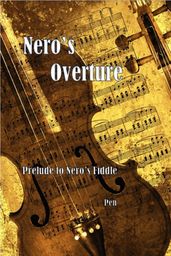 Nero s Overture: Prelude to Nero s Fiddle
