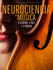 A Neurociência da Música: O Cérebro, a Face e a Emoção