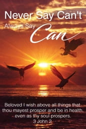 Never say Can t Always say Can