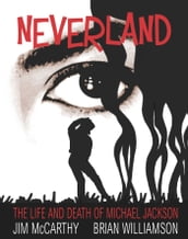 Neverland: The Life & Death of Michael Jackson