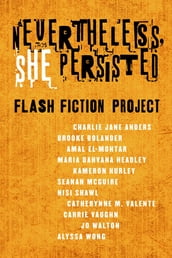 Nevertheless She Persisted: Flash Fiction Project