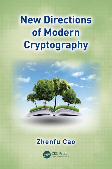New Directions of Modern Cryptography - Zhenfu Cao