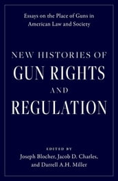 New Histories of Gun Rights and Regulation