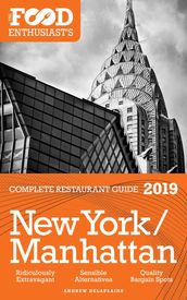 New York / Manhattan - 2019 - The Food Enthusiasts Complete Restaurant Guide