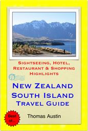 New Zealand, South Island Travel Guide - Sightseeing, Hotel, Restaurant & Shopping Highlights (Illustrated)